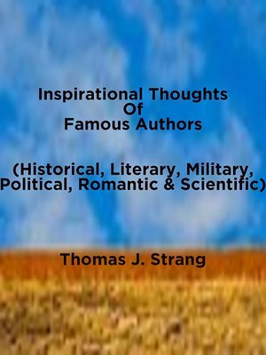 cover image of Inspirational Thoughts of Famous Authors (Historical, Literary, Military, Political, Romantic & Scientific)